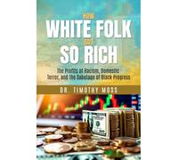 How White Folk Got So Rich: Dr. Timothy Moss
