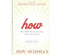 How: Why How We Do Anything Means Everything