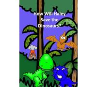 How Will Haley Save the Dinosaurs?