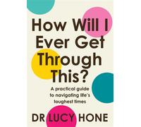 How Will I Ever Get Through This? Tools for Staying Resilient Through Love and Loss - Lucy Hone - Allen & Unwin - ebook (ePub) - Livre