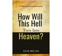How Will This Hell Turn Into Heaven? : A Political And Economic Review Paperback Book By Sajid Mollah