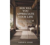 How Will You Appreciate Your Life: Mindfulness Daily Living & The Wisdom of Worn Floors