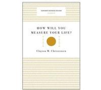 How Will You Measure Your Life Harvard Business Review Classics by Clayton M. Christensen Inconnu (Auteur)