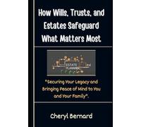 How Wills, Trusts, and Estates Safeguard What Matters Most.: "Securing Your Legacy and Bringing Peace of Mind to You and Your Family".