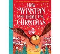 How Winston Came Home for Christmas: A Christmas Story in Twenty-Four-and-a-Half Chapters