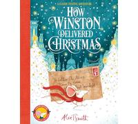 How Winston Delivered Christmas: A Christmas Story in Twenty-Four-and-a-Half Chapters