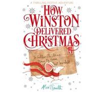 How Winston Delivered Christmas by Alex T. Smith Alex T. Smith (Auteur)