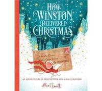 How Winston Delivered Christmas by Alex T Smith Alex T Smith (Auteur)