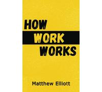 How Work Works - 2nd Edition