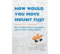 How Would You Move Mount Fuji?: Microsoft's Cult of the Puzzle -- How the World's Smartest Companies Select the Most Creative Thinkers