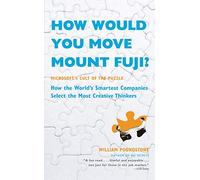 How Would You Move Mount Fuji?: Microsoft's Cult of the Puzzle -- How the World's Smartest Companies Select the Most Creative Thinkers