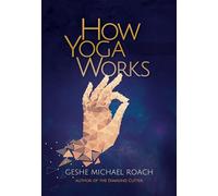 HOW YOGA WORKS Healing Yourself Others Yoga Sutra