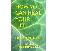 HOW YOU CAN HEAL YOUR LIFE: IN JUST 90 DAYS