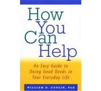 How You Can Help: An Easy Guide to Doing Good Deeds in Your Everyday Life Coplin, William D. (Auteur)