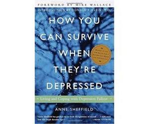 How You Can Survive When They're Depressed Anne Sheffield (Auteur)