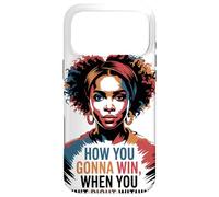 How You Gonna Win When You Ain't Right Within Empowerment Coque pour iPhone 17 Pro Max