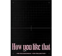 How You Like That Blackpink (Interprète) https://www.fnac.com/a14907715/Blackpink-How-You-Like-That-CD-album?oref=b0c9b330-bdea-b623-614c-e9316e6c1e01