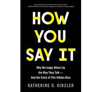 How You Say It: Why We Judge Others by the Way They Talk-and the Costs of This Hidden Bias - A Social Psychology Study of Speech Prejudice, Identity, and Social Justice