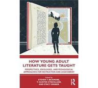 How Young Adult Literature Gets Taught How Young Adult Literature Gets Taught (Auteur)