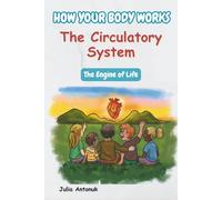 How Your Body Works: The Circulatory System: The Engine of Life