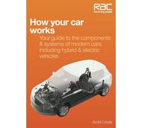 How Your Car Works: Your Guide to the Components & Systems of Modern Cars, Including Hybrid & Electric Vehicles