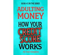 How Your Credit Score Works: Adulting Money Book Series