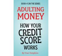 How Your Credit Score Works: Adulting Money Book Series