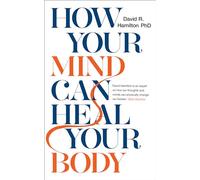 How Your Mind Can Heal Your Body