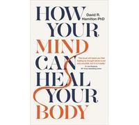 How Your Mind Can Heal Your Body - [Version Originale] Inconnu (Auteur)