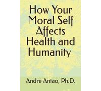 How Your Moral Self Affects Health and Humanity