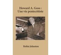Howard A. Goss : Une vie pentecôtiste