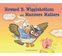 Howard B. Wigglebottom And Manners Matters