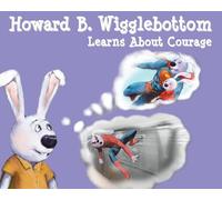 Howard B. Wigglebottom Learns About Courage