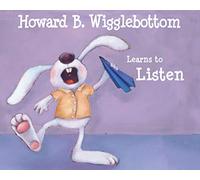 Howard B. Wigglebottom Learns to Listen