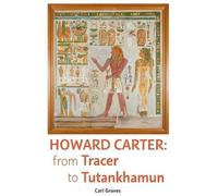 Howard Carter: From Tracer to Tutankhamun