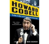 Howard Cosell: The Man, the Myth, and the Transformation of American Sports - [Livre en VO] Mark Ribowsky (Auteur)