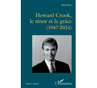 Michel Bosc – Howard Crook, le ténor et la grâce (1947-2024) – Essai – Broché