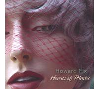 Howard Fix - Hearts of Plastic