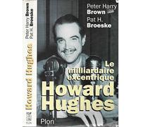Howard Hughes: Le milliardaire excentrique
