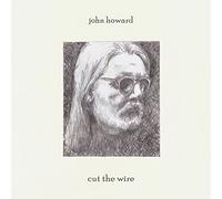 Howard, John - Cut the Wire