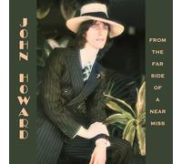 Howard, John - from The Far Side of a Near Miss [Import]