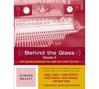 Howard massey : behind the glass, volume ii - top record producers tell how they craft the hits