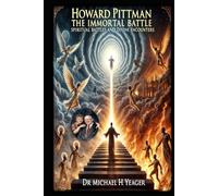 Howard Pittman - The Immortal Battle: Spiritual Battles and Divine Encounters