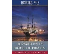 Howard Pyle's Book Of Pirates (Esprios Classics)