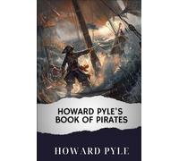 Howard Pyle's Book of Pirates: The Original Classic