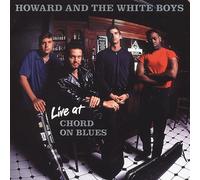 Howard & the White Boys - Live at Chord on Blues