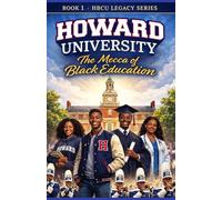 Howard University: The Mecca of Black Education