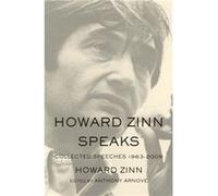 Howard Zinn Speaks Edited by Anthony Arnove Howard Zinn (Auteur)