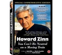 Howard Zinn: You Can't Be Neutral On A Moving Train (Special Commemorative Edition)