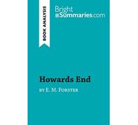 Howards End by E. M. Forster (Book Analysis): Detailed Summary, Analysis and Reading Guide